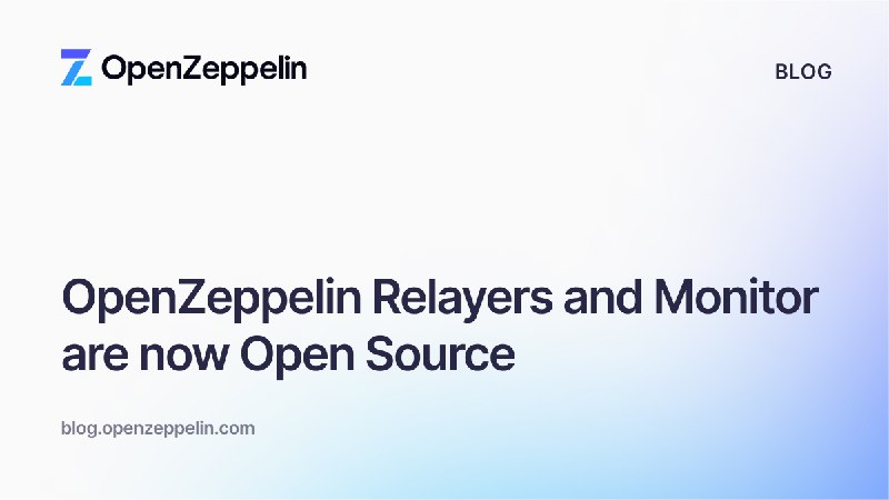 OpenZeppelin Relayers and Monitor are now Open Source