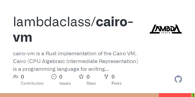 GitHub - lambdaclass/cairo-vm: cairo-vm is a Rust implementation of the Cairo VM. Cairo (CPU Algebraic Intermediate Representation)…
