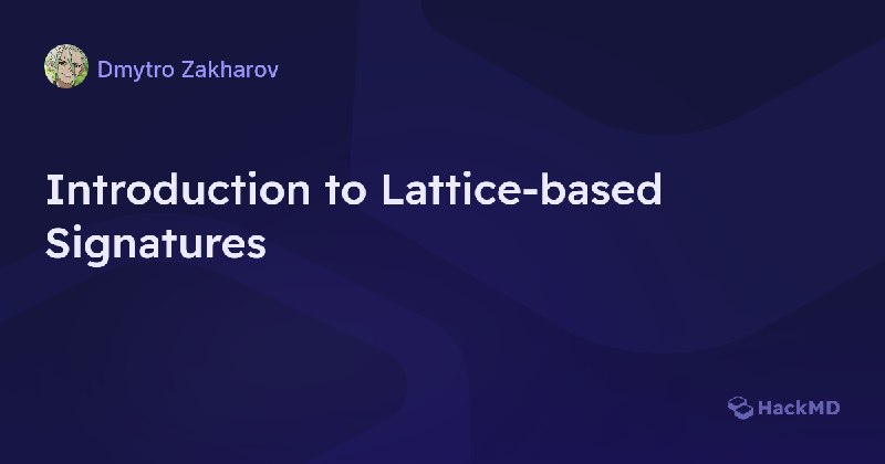 Introduction to Lattice-based Signatures - HackMD