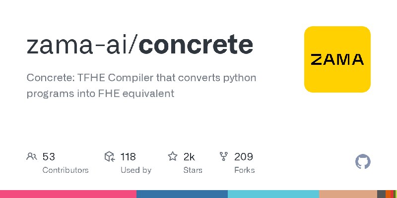 GitHub - zama-ai/concrete: Concrete: TFHE Compiler that converts python programs into FHE equivalent