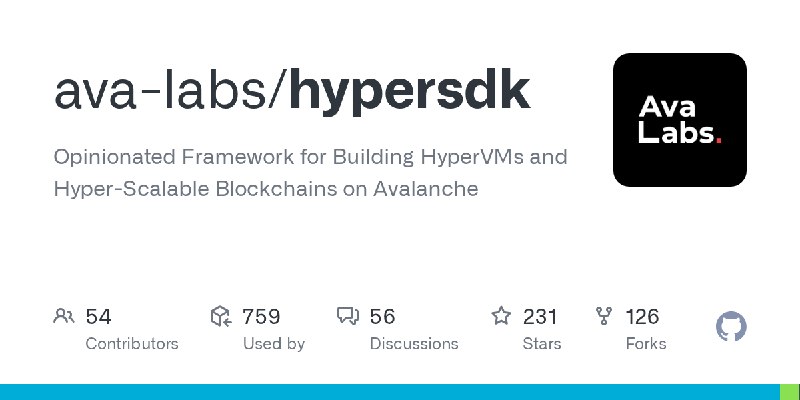 GitHub - ava-labs/hypersdk: Opinionated Framework for Building HyperVMs and Hyper-Scalable Blockchains on Avalanche