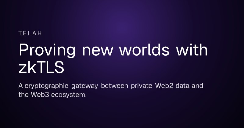 Proving new worlds with zkTLS | Telah