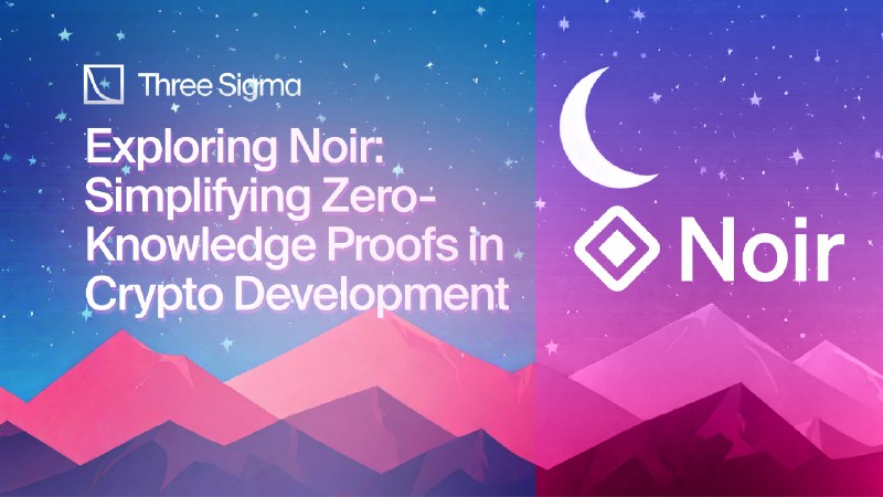 Noir: Simplifying Zero-Knowledge Proofs - Three Sigma