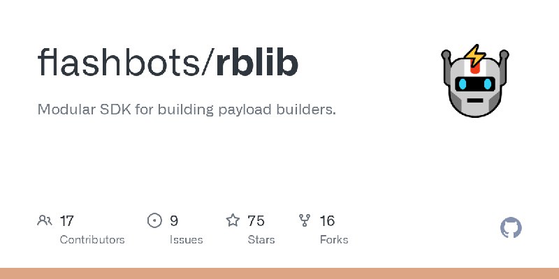 GitHub - flashbots/rblib: Modular SDK for building payload builders.