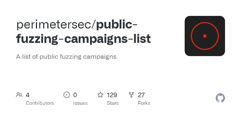 GitHub - perimetersec/public-fuzzing-campaigns-list: A list of public fuzzing campaigns