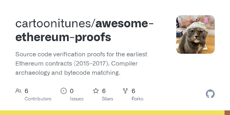 GitHub - cartoonitunes/awesome-ethereum-proofs: Source code verification proofs for the earliest Ethereum contracts (2015-2017).…