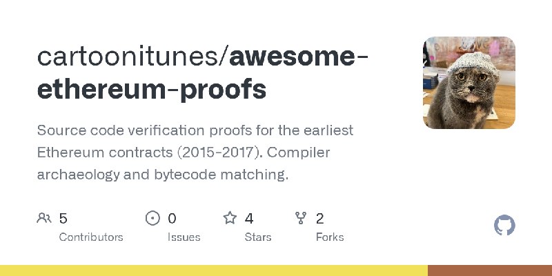 GitHub - cartoonitunes/awesome-ethereum-proofs: Source code verification proofs for the earliest Ethereum contracts (2015-2017).…