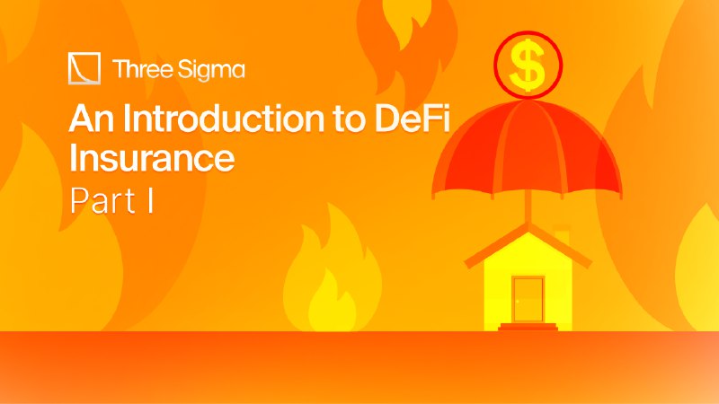 DeFi Insurance  Part I - An Introduction - Three Sigma