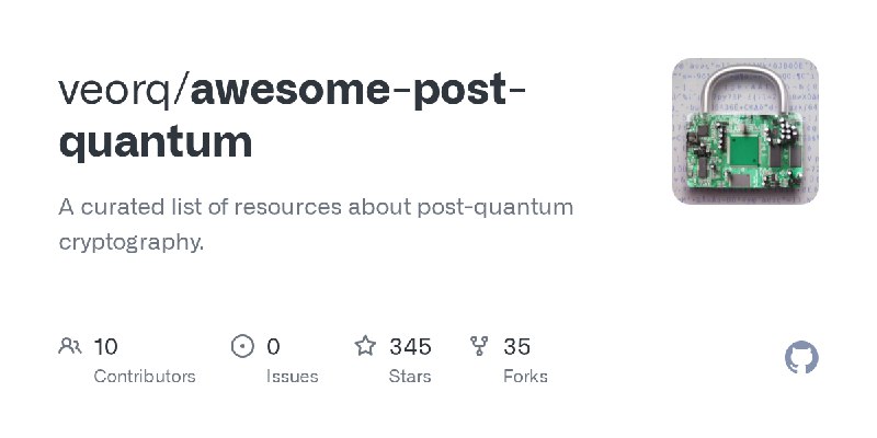 GitHub - veorq/awesome-post-quantum: A curated list of resources about post-quantum cryptography.