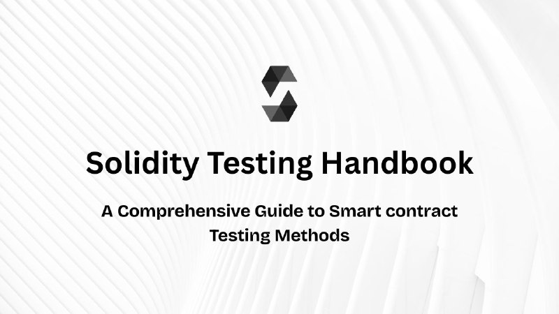 Solidity Testing Handbook