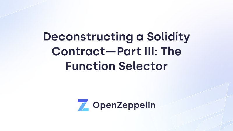 Deconstructing a Solidity Contract — Part III: The Function&nbsp;Selector