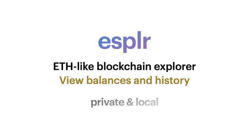 GitHub - paulmillr/esplr: Explore Ethereum-like blockchain privately with your RPC URL