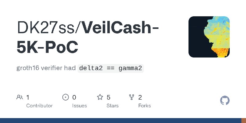GitHub - DK27ss/VeilCash-5K-PoC: groth16 verifier had `delta2 == gamma2`