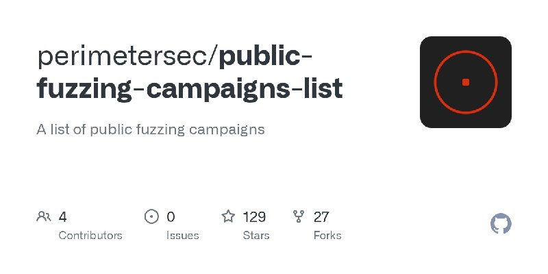 GitHub - perimetersec/public-fuzzing-campaigns-list: A list of public fuzzing campaigns