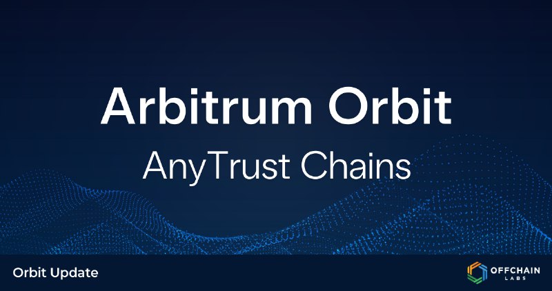 Arbitrum Orbit AnyTrust Chains