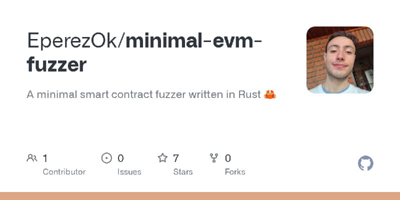 GitHub - EperezOk/minimal-evm-fuzzer: A minimal smart contract fuzzer written in Rust 🦀