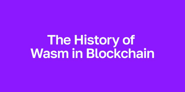 The History of Wasm in Blockchain