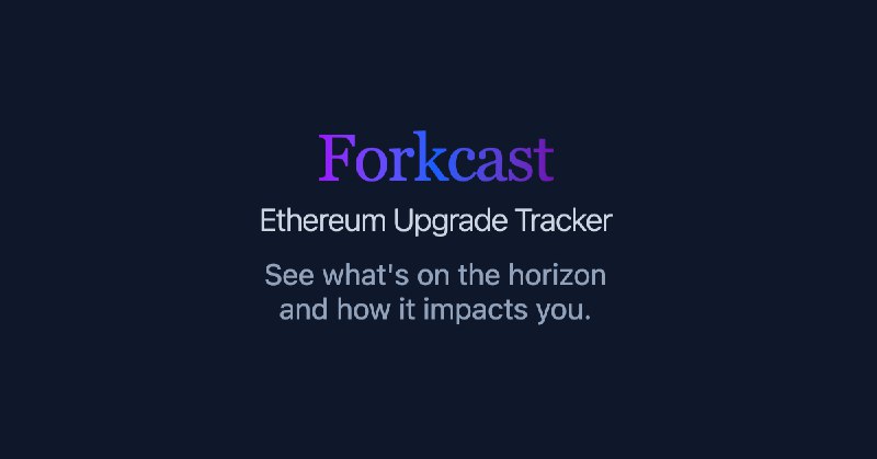 Forkcast - Ethereum Upgrade Tracker