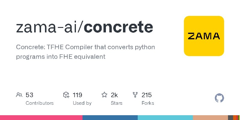 GitHub - zama-ai/concrete: Concrete: TFHE Compiler that converts python programs into FHE equivalent